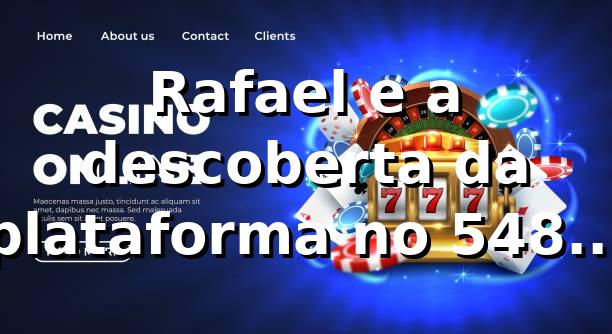 Rafael e a descoberta da plataforma no 54888: uma noite que mudou tudo 🎰